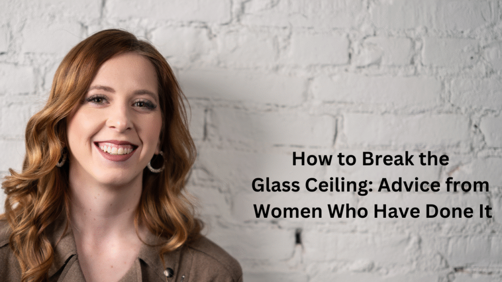 how to break the glass ceiling