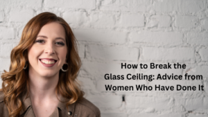how to break the glass ceiling