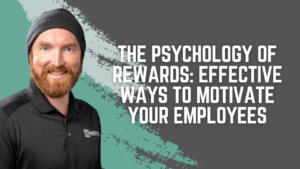 The Psychology of Rewards: Effective Ways to Motivate Your Employees