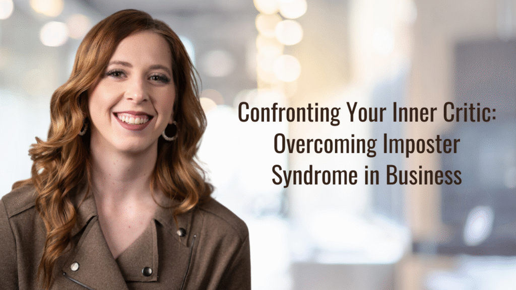 Confronting Your Inner Critic: Overcoming Imposter Syndrome in Business