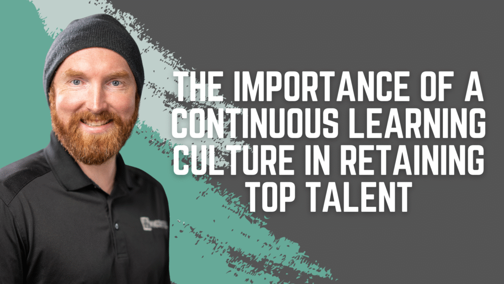 The Importance of a Continuous Learning Culture in Retaining Top Talent