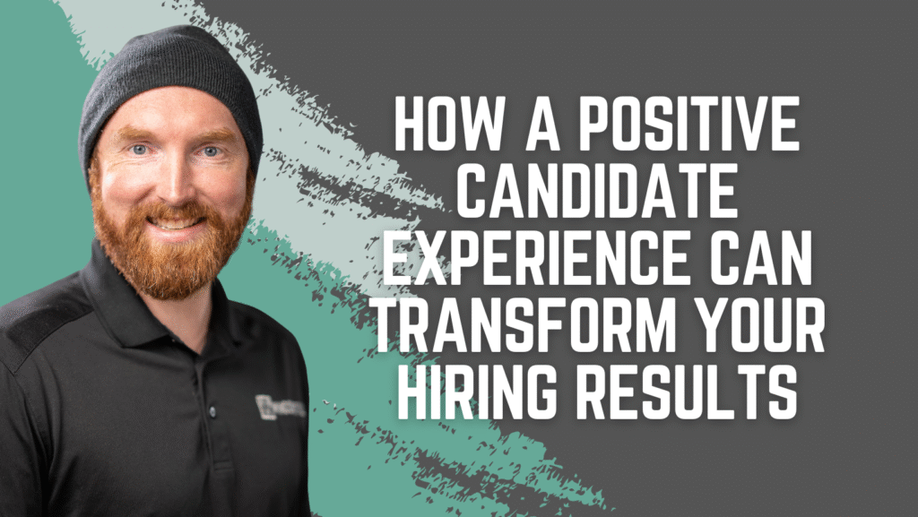 How a Positive Candidate Experience Can Transform Your Hiring Results