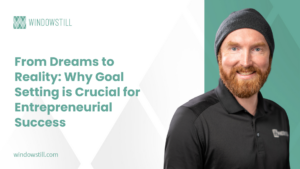 From Dreams to Reality: Why Goal Setting is Crucial for Entrepreneurial Success