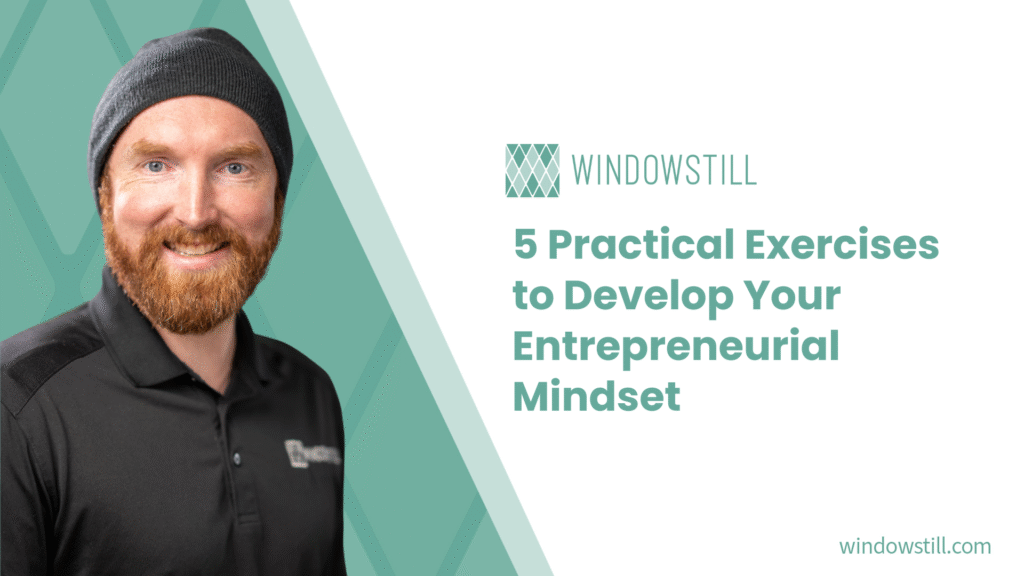 5 Practical Exercises to Develop Your Entrepreneurial Mindset