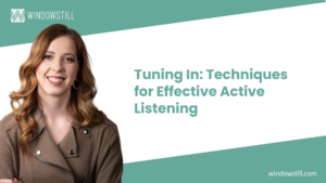 Tuning In: Techniques for Effective Active Listening
