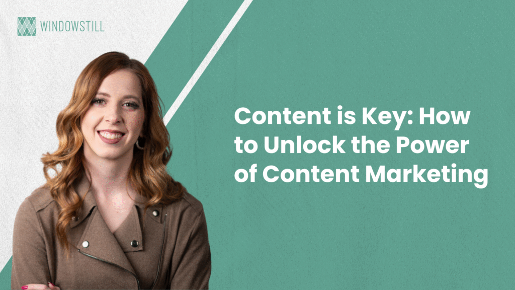 Content is Key: How to Unlock the Power of Content Marketing