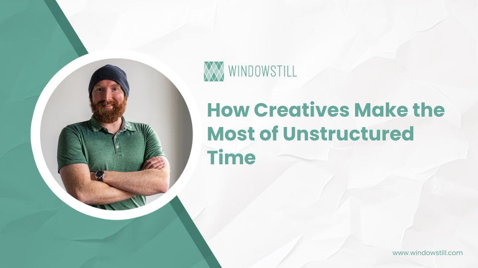 unstructured time